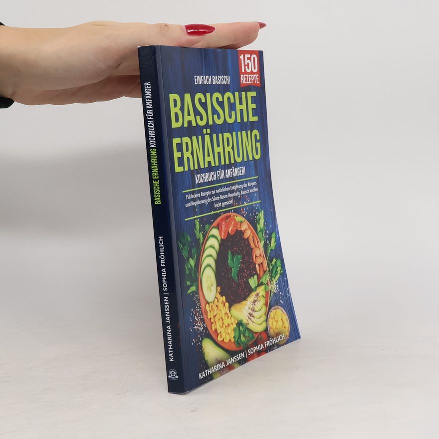 Sophia Fröhlich Einfach Basisch! – Basische Ernährung Kochbuch für Anfänger