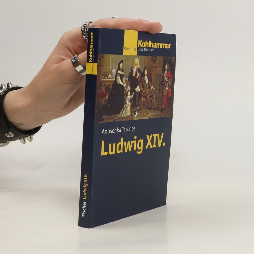 Anuschka Tischer Ludwig XIV.