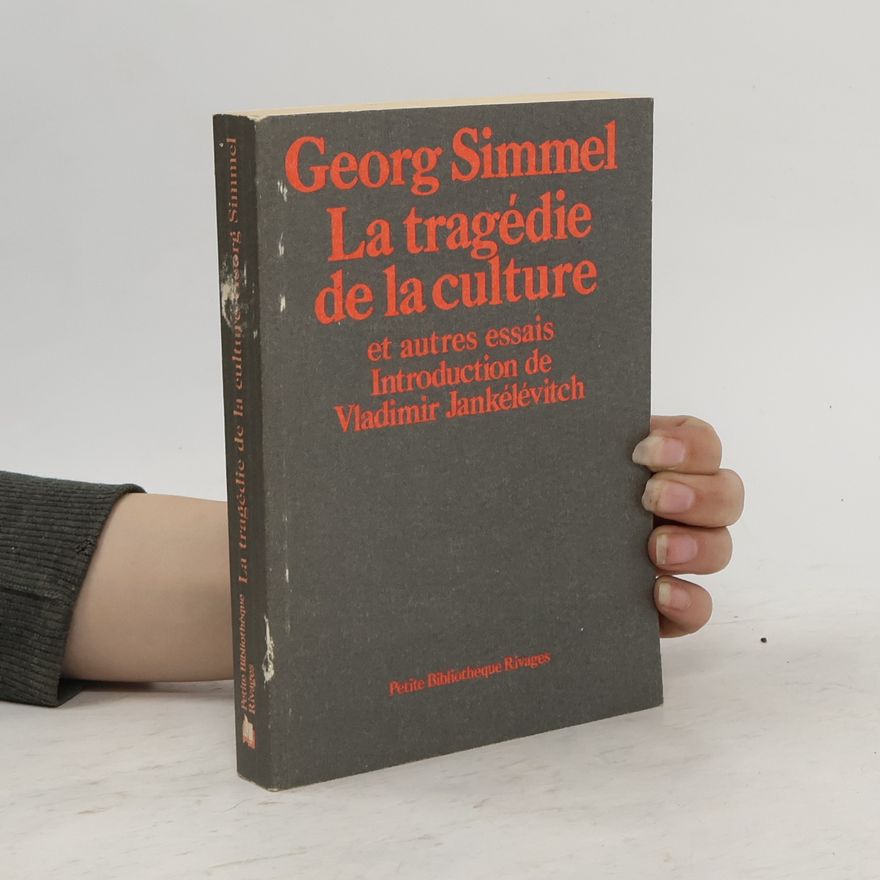 Georg Simmel La tragédie de la culture et autres essais