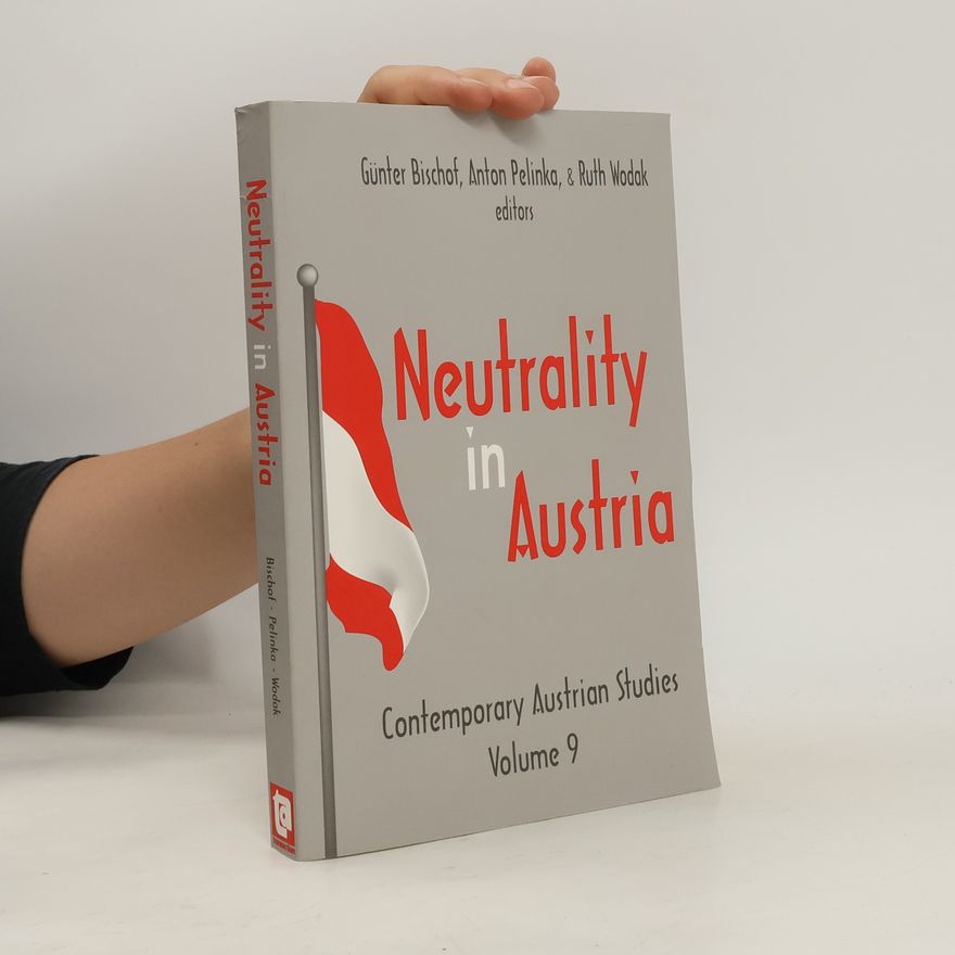 Günter Bischof Contemporary Austrian Studies - 9: Neutrality in Austria