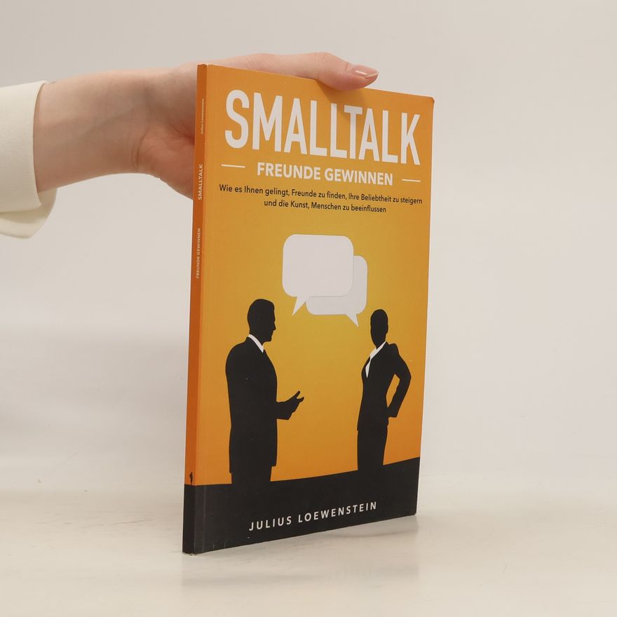 Julius Loewenstein Smalltalk. Freunde Gewinnen