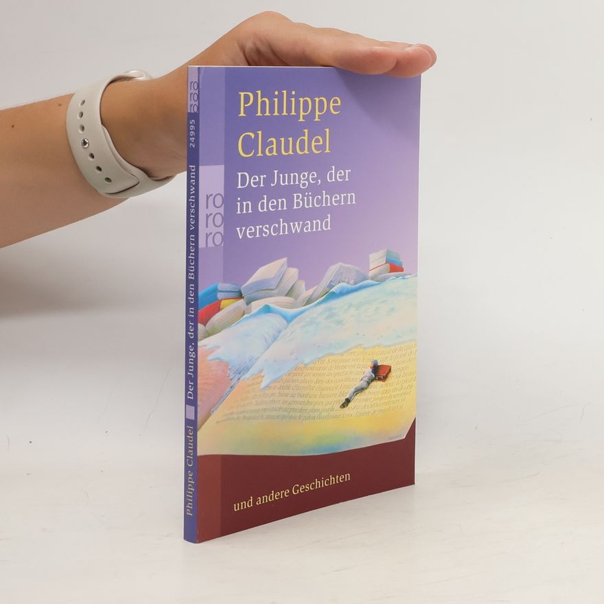 Philippe Claudel Der Junge, der in den Büchern verschwand