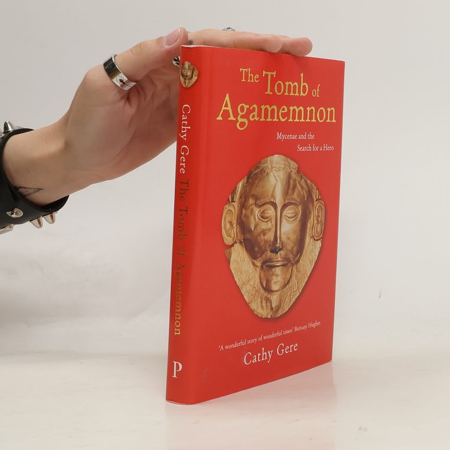 Cathy Gere The Tomb of Agamemnon