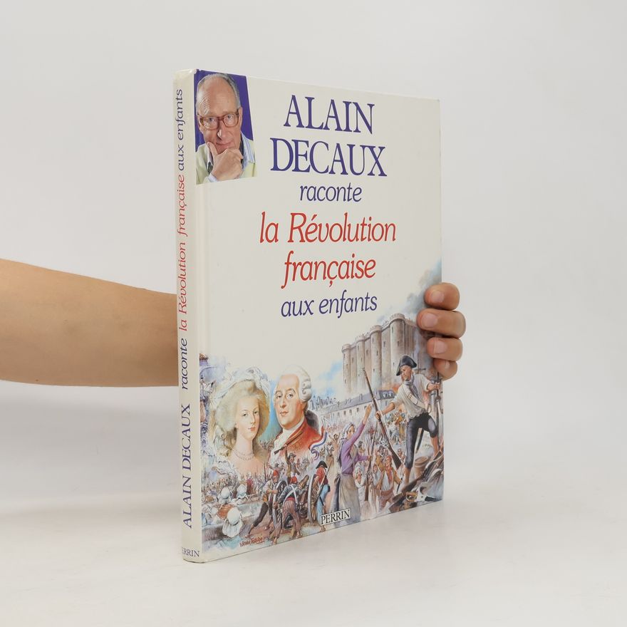 Alain Decaux Alain Decaux raconte la Révolution française aux enfants