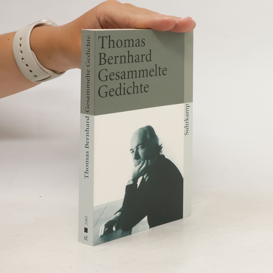 Thomas Bernhard Gesammelte Gedichte