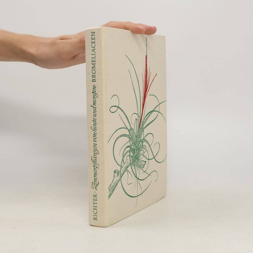 Walter Richter Zimmerpflanzen von heute und morgen, Bromeliaceen