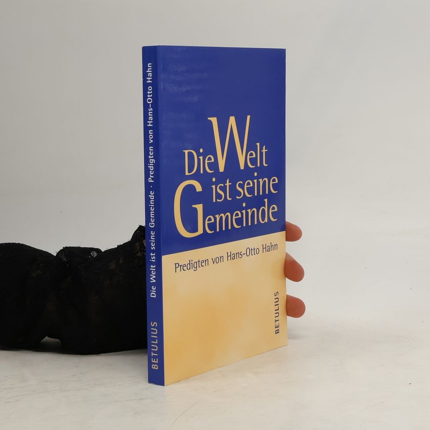Otto Hahn Die Welt ist seine Gemeinde
