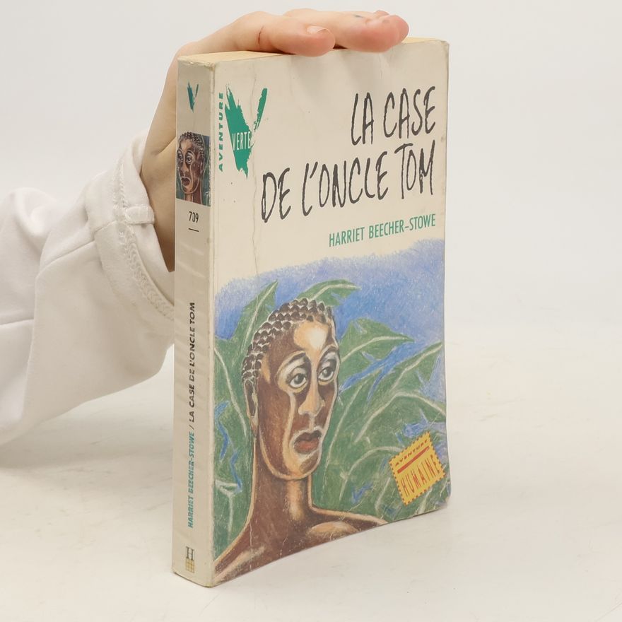 Harriet Beecher Stowe La Case de l'oncle Tom