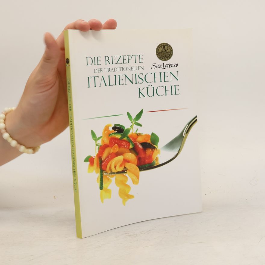 Kolektiv autorů Die Rezepte der traditionellen italienischen Küche