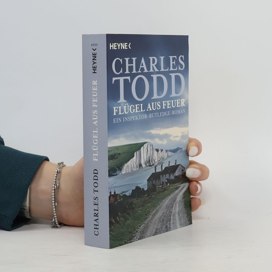 Charles Todd Flügel aus Feuer. Ein Inspektor-Rutledge-Roman