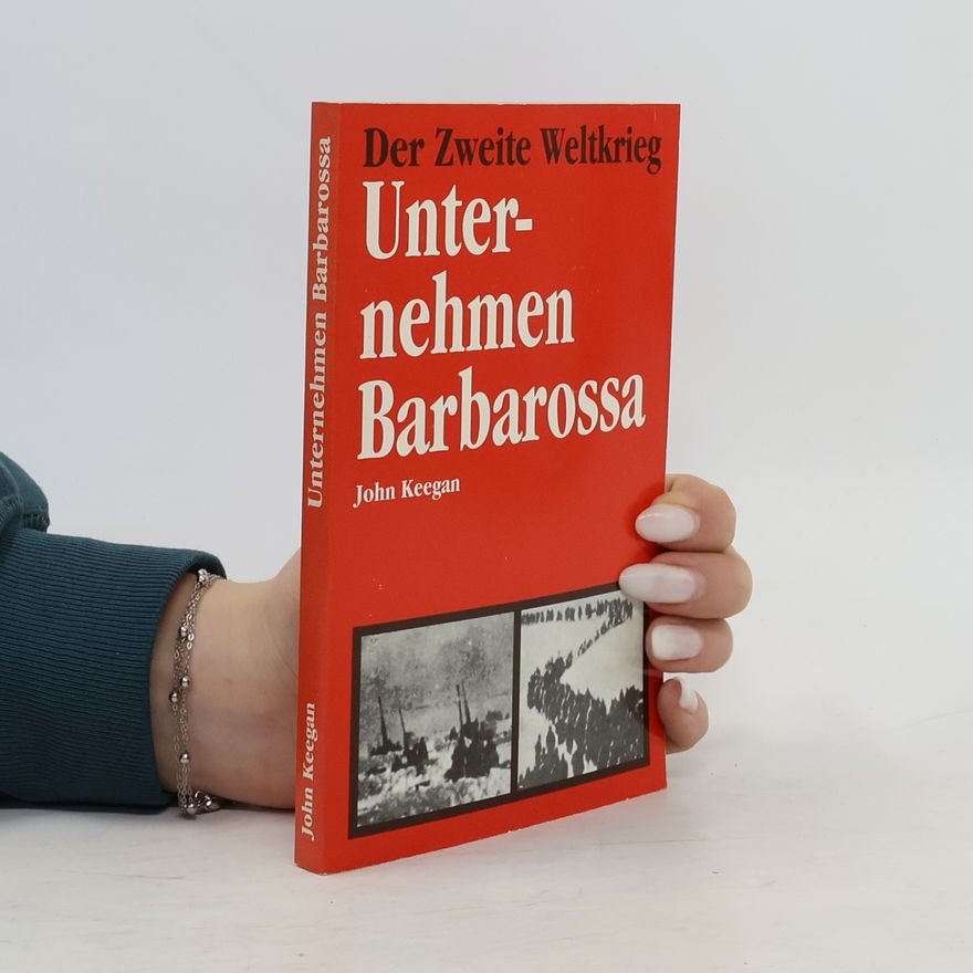 John Keegan Der Zweite Weltkrieg. Unternehmen Barbarossa