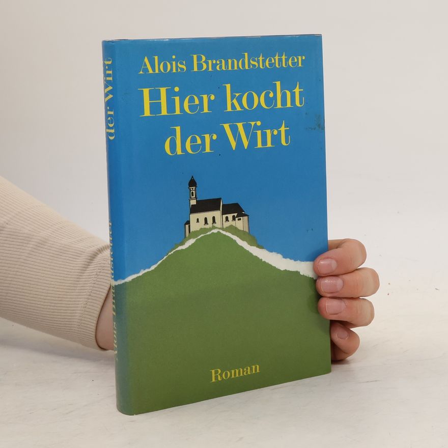 Alois Brandstetter Hier kocht der Wirt