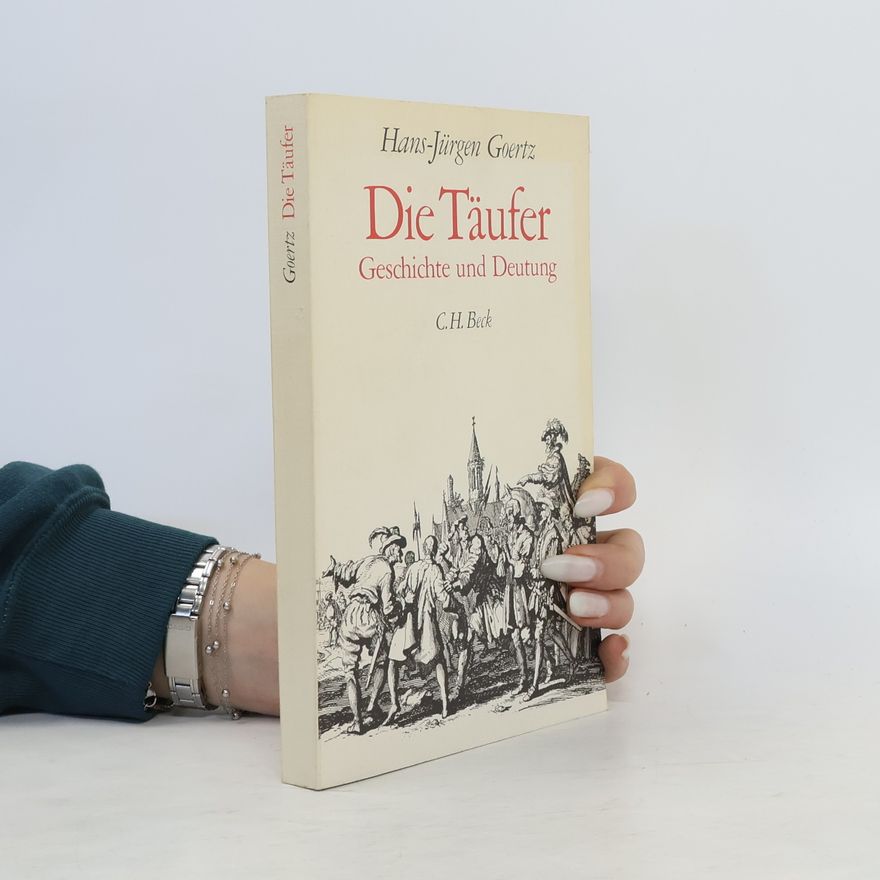 Hans-Jürgen Goertz Die Täufer