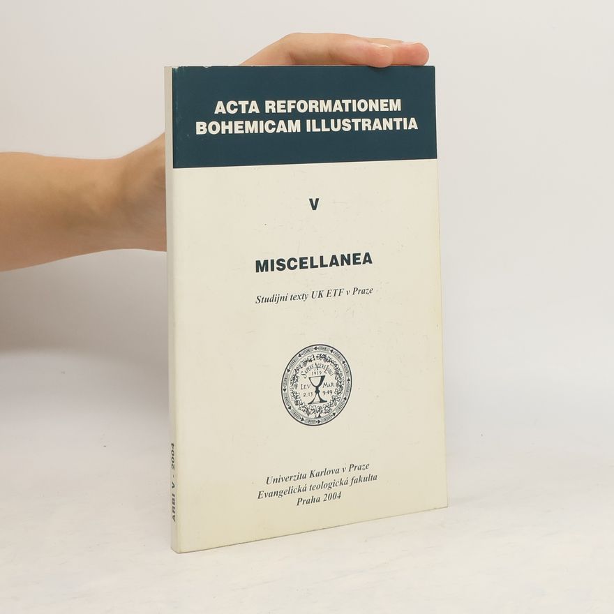 Kolektiv autorů Acta reformationem bohemicam illustrantia V. Miscellanea
