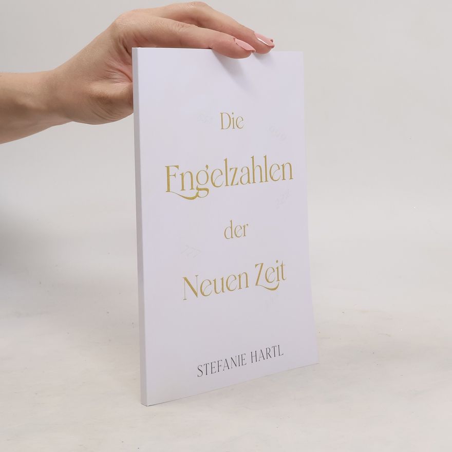 Stefanie Hartl Die Engelzahlen der Neuen Zeit
