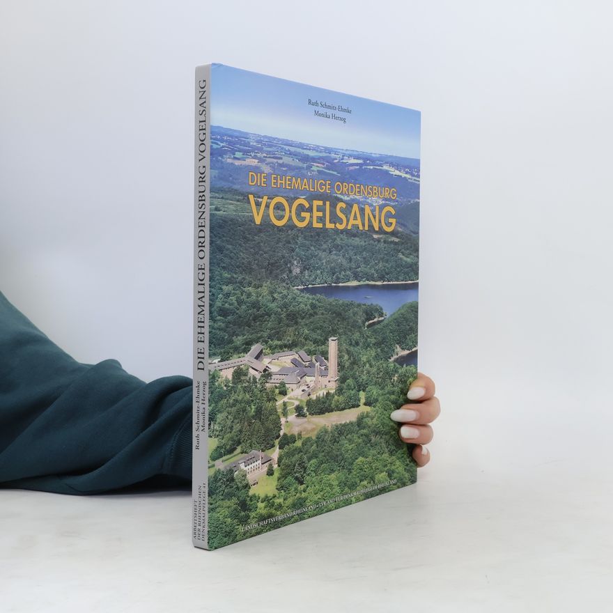 Ruth Schmitz Ehmke Die ehemalige Ordensburg Vogelsang