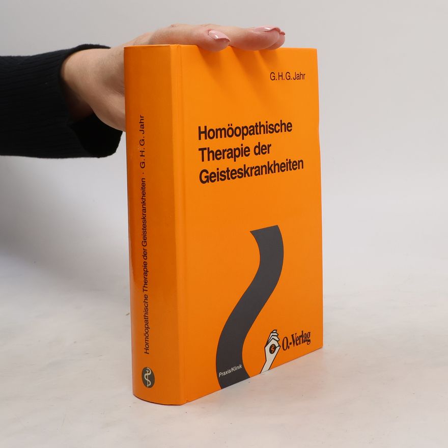 Gottlieb Heinrich Georg Jahr Homöopathische Therapie der Geisteskrankheiten