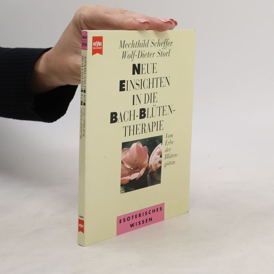 Mechthild Scheffer Neue Einsichten in die Bach-Blütentherapie
