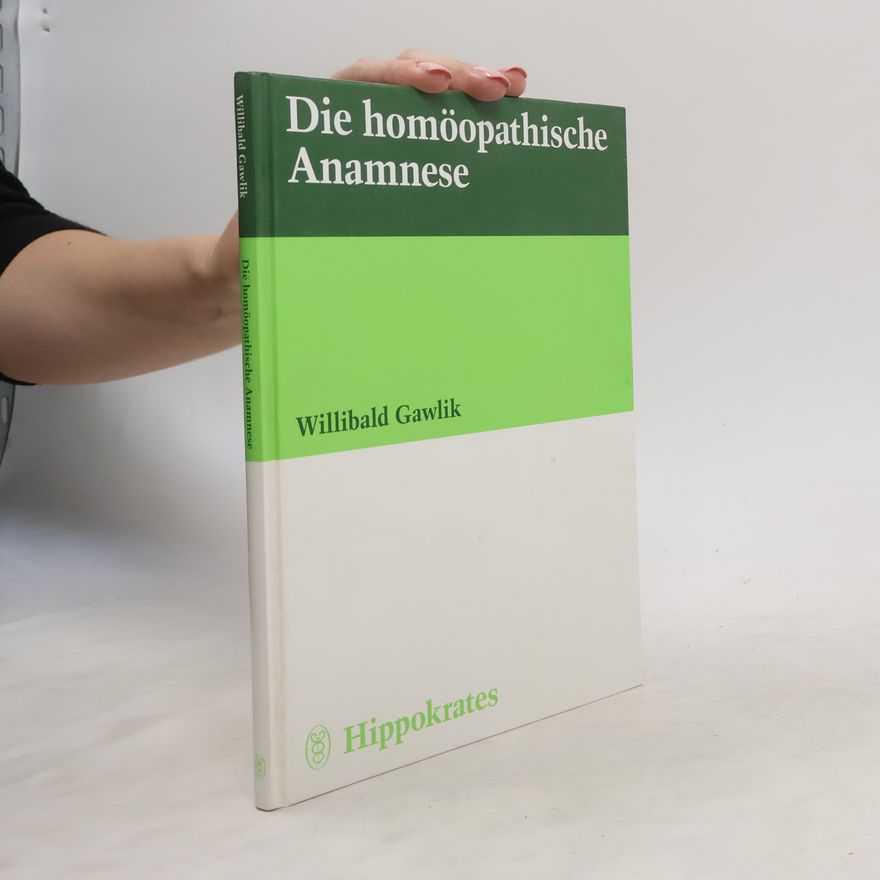 Willibald Gawlik Die homöopathische Anamnese