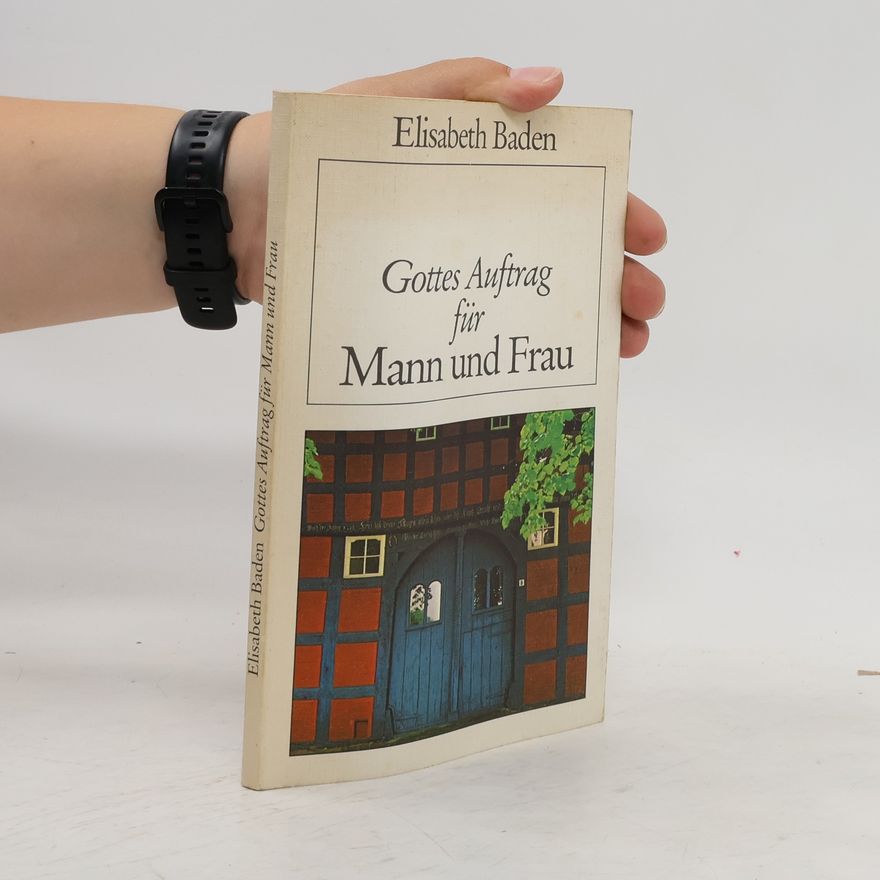 Elisabeth Baden Gottes Auftrag für Mann und Frau