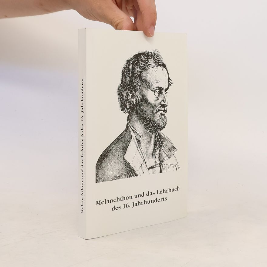 Jürgen Leonhardt Melanchthon und das Lehrbuch des 16. Jahrhunderts