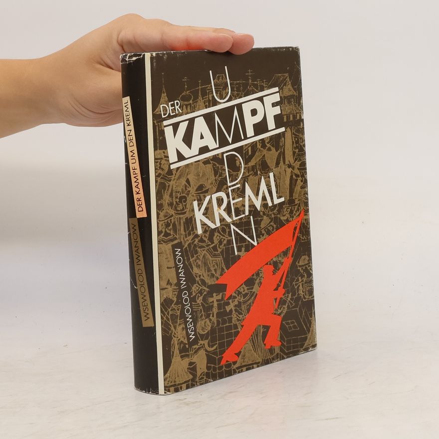Vsevolod V. Ivanov Der Kampf um den Kreml