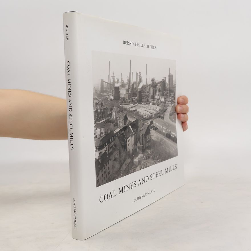 Bernd Becher Bernd & Hilla Becher, Coal mines and steel mills