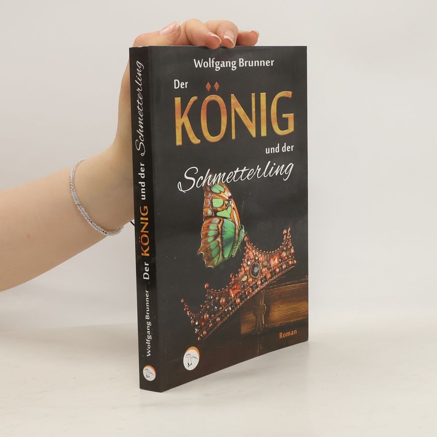 Wolfgang L. Brunner Der König und der Schmetterling