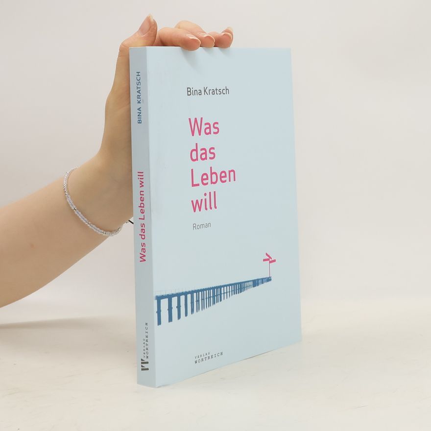Bina Kratsch Was das Leben will