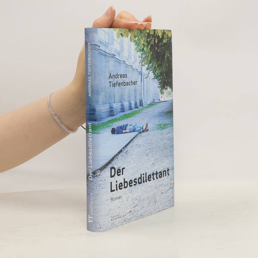 Andreas Tiefenbacher Der Liebesdilettant