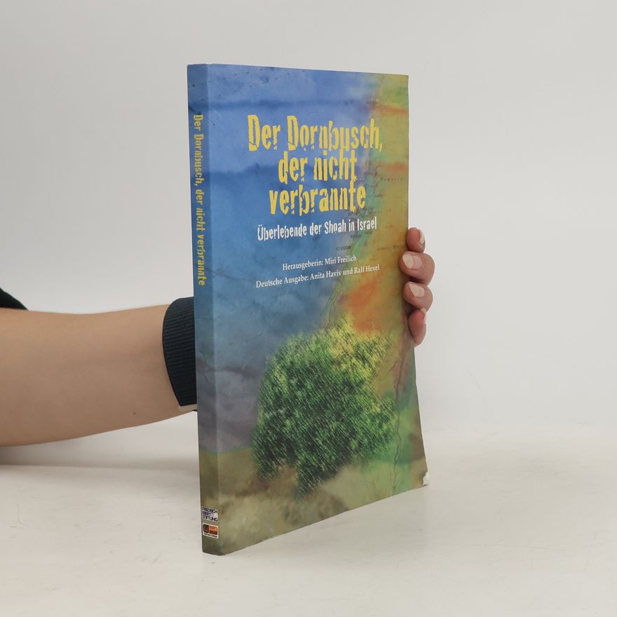 Miri Freilich Der Dornbusch, der nicht verbrannte