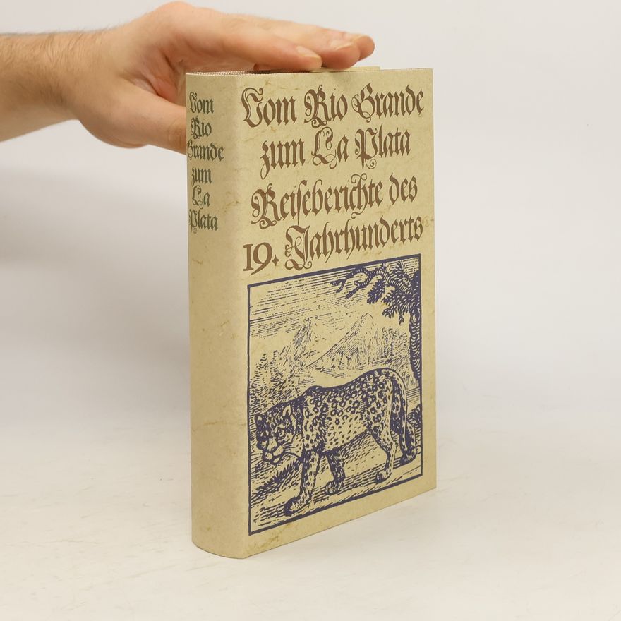 Hans Joachim Wulschner Vom Rio Grande zum La Plata. Reiseberichte des 19. Jahrhunderts