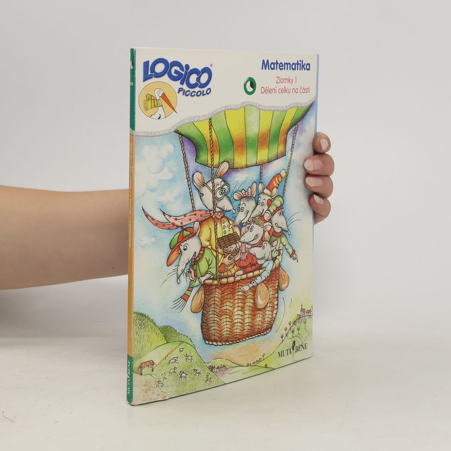 Zuzana Bittlová Logico Piccolo: Matematika. Zlomky 1. Dělení celku na části