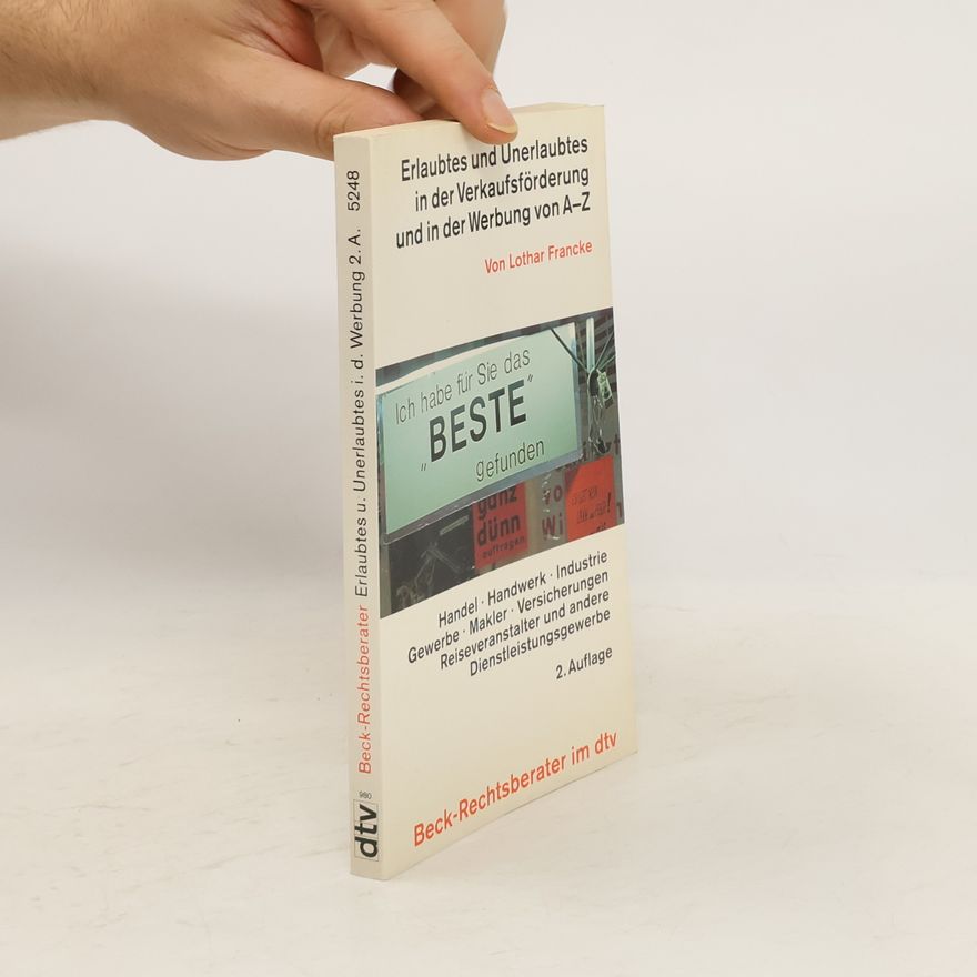 Lothar Francke Erlaubtes und Unerlaubtes in der Verkaufsförderung und in der Werbung von A - Z