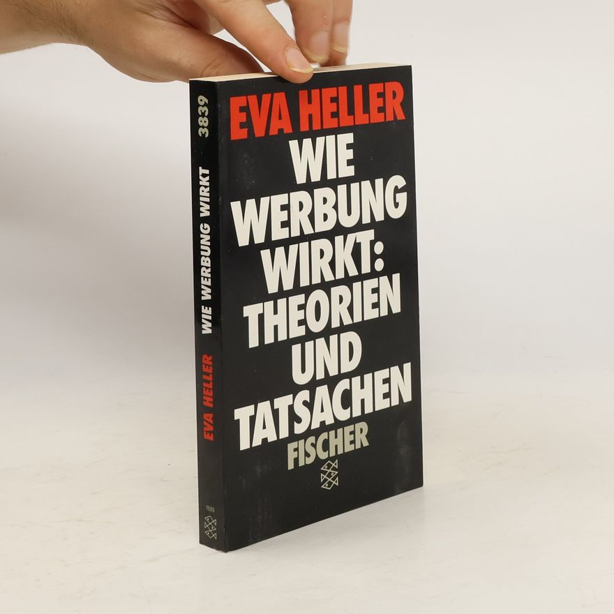 Eva Heller Wie Werbung wirkt: Theorien und Tatsachen