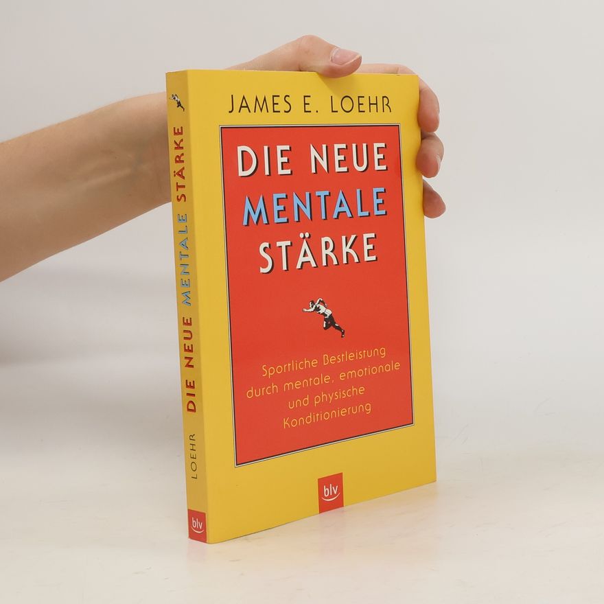 James E. Loehr Die neue mentale Stärke