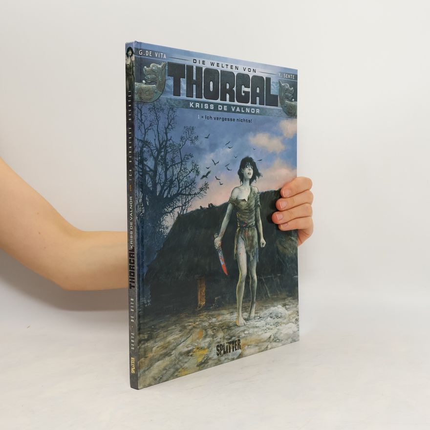 De Vita Giulio Die Welten von Thorgal Kriss De Valnor Band 1: Ich vergesse nichts!