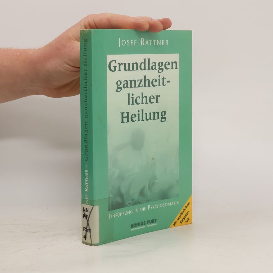 Josef Rattner Grundlagen ganzheitlicher Heilung