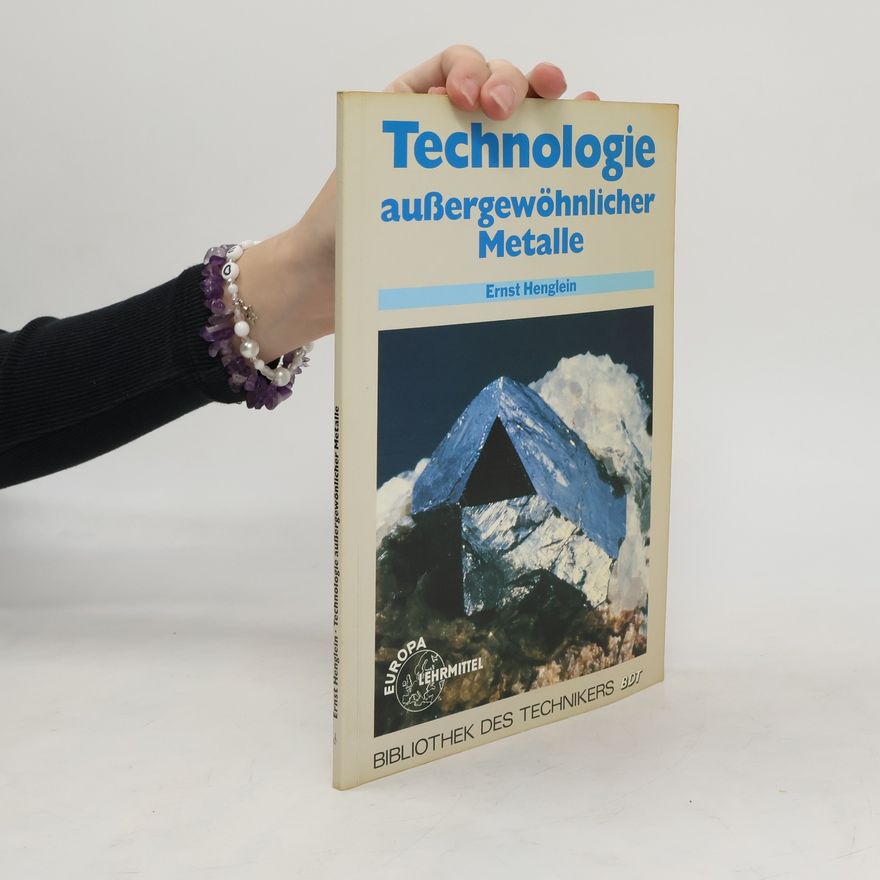 Ernst Henglein Technologie außergewöhnlicher Metalle