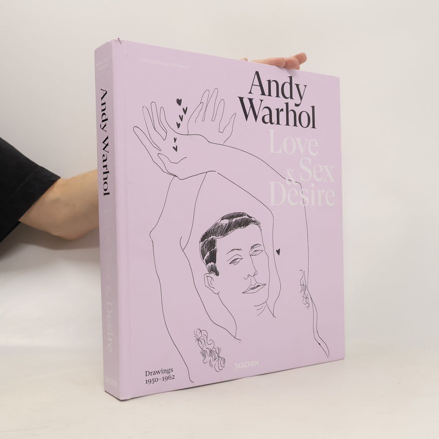 Drew Zeiba Andy Warhol. Love, Sex, and Desire. Drawings 1950-1962