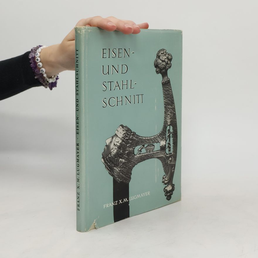 Franz X. M. Lugmayer Eisen- und Stahlschnitt