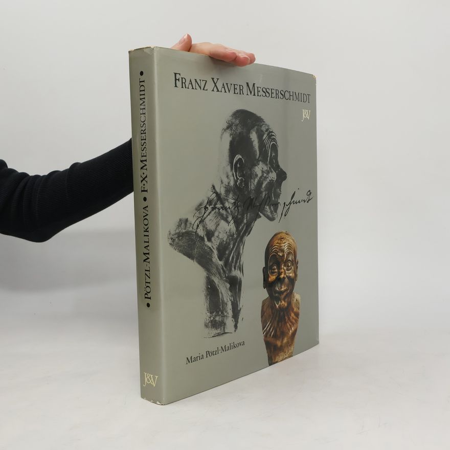 Maria Pötzl-Malikova Franz Xaver Messerschmidt