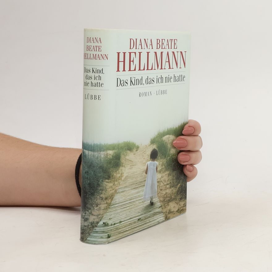 Diana Beate Hellmann Das Kind, das ich nie hatte