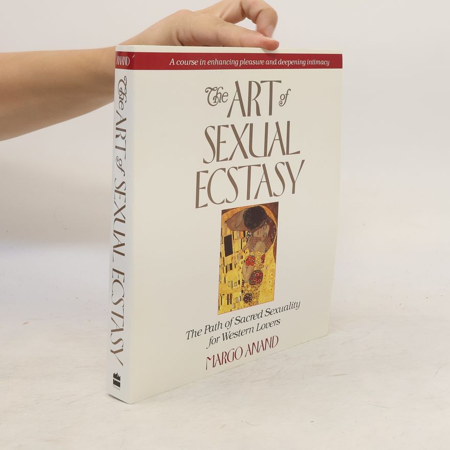 Margot Anand The Art of Sexual Ecstasy