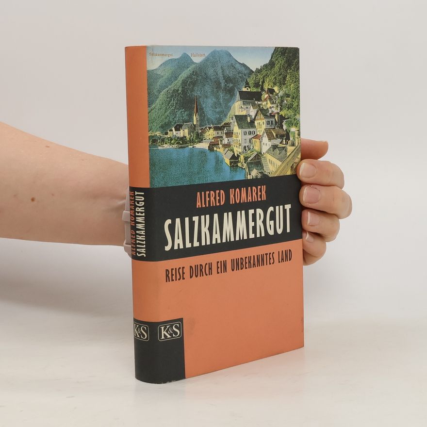 Alfred Komarek Salzkammergut: Reise durch ein unbekanntes Land
