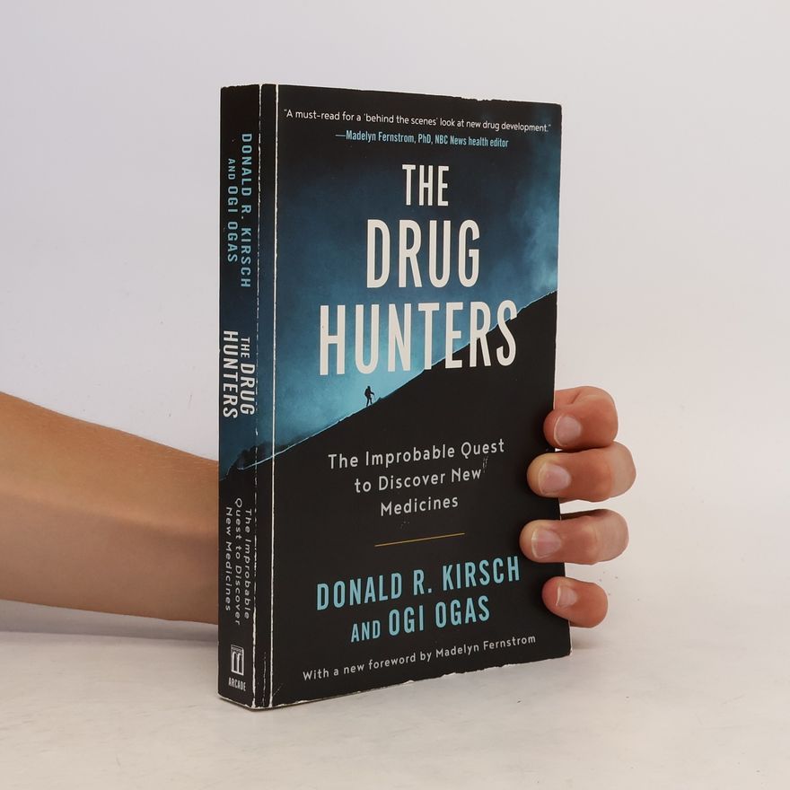 Donald R. Kirsch The Drug Hunters: The Improbable Quest to Discover New Medicines