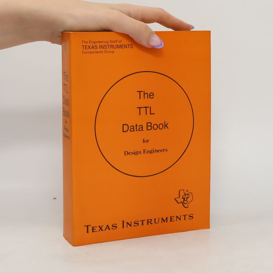 The Engineering Staff of Texas Instruments Components Group TTL Data Book for Design Engineers