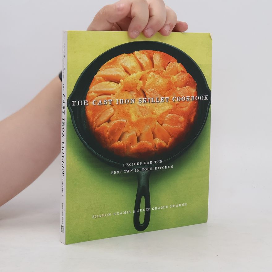 Julie Kramis Hearne The Cast Iron Skillet Cookbook