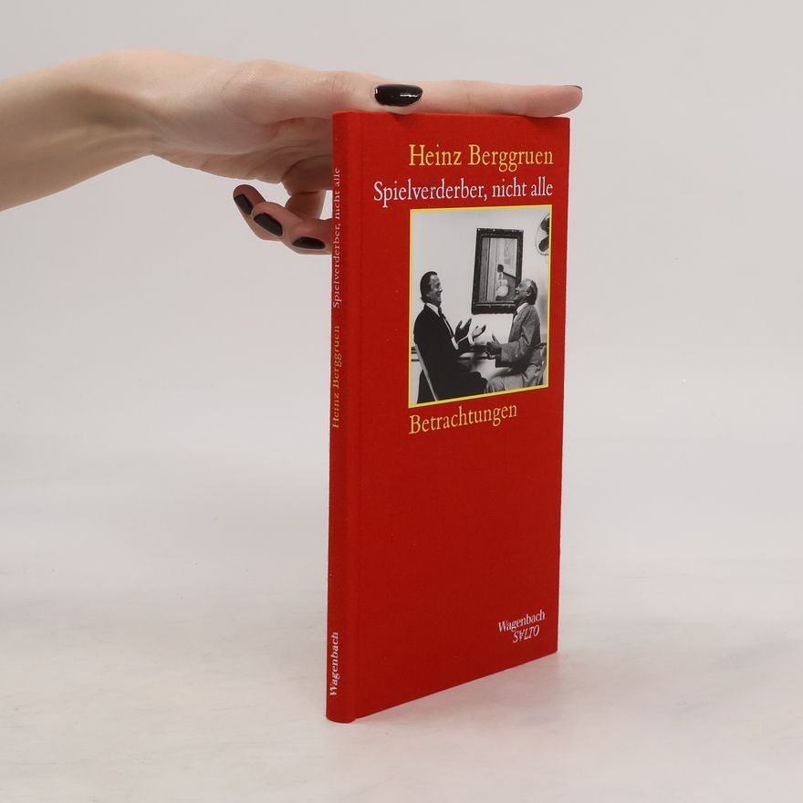 Heinz Berggruen Spielverderber, nicht alle