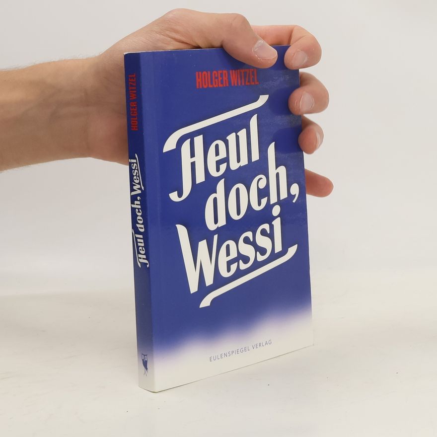 Holger Witzel Heul doch, Wessi